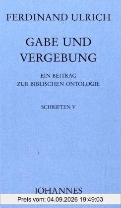 Gabe und Vergebung: Ein Beitrag zur biblischen Ontologie