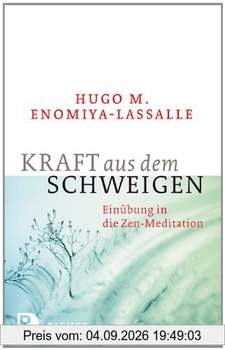 Kraft aus dem Schweigen - Einübung in die Zen-Meditation