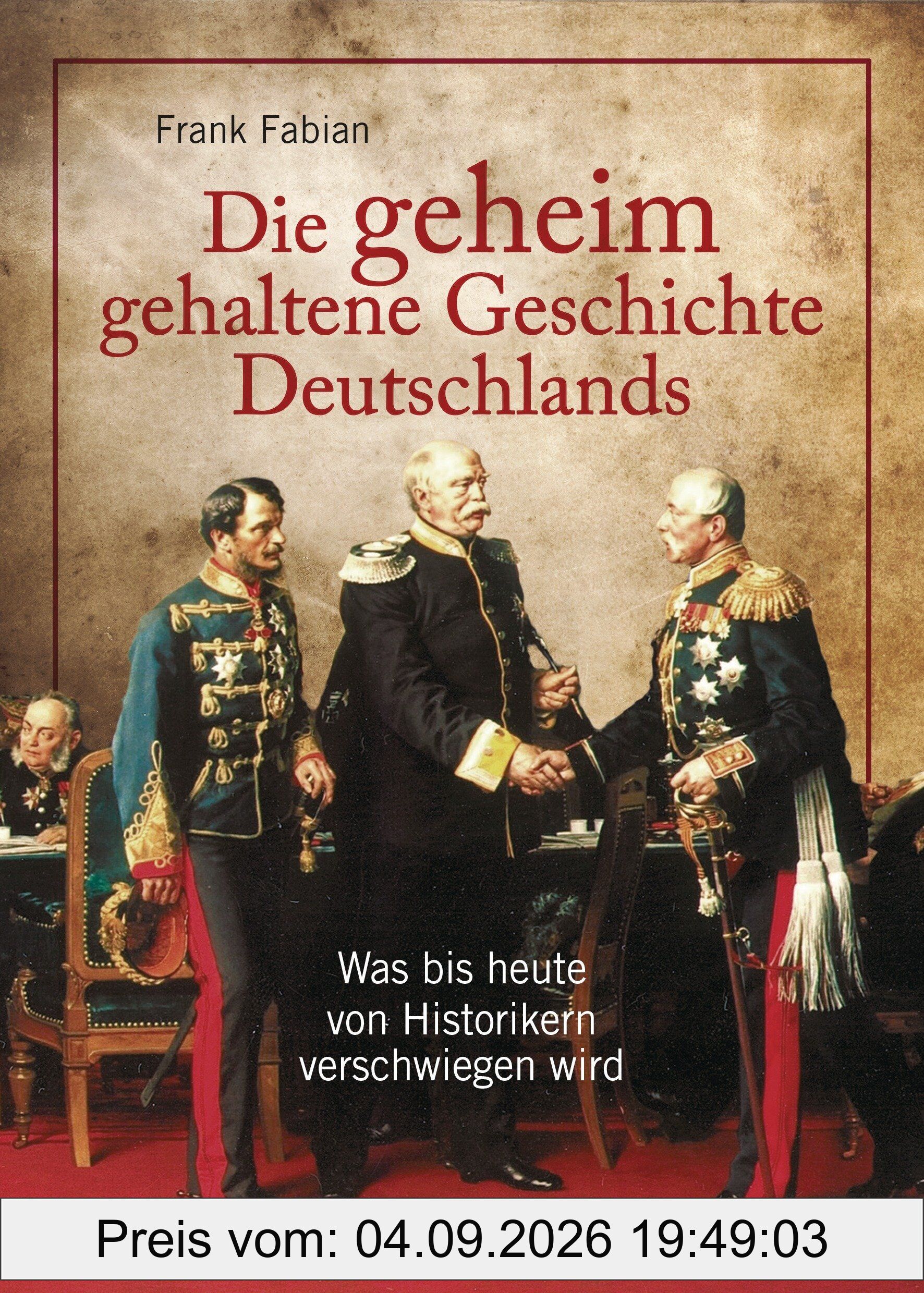 Die geheim gehaltene Geschichte Deutschlands
