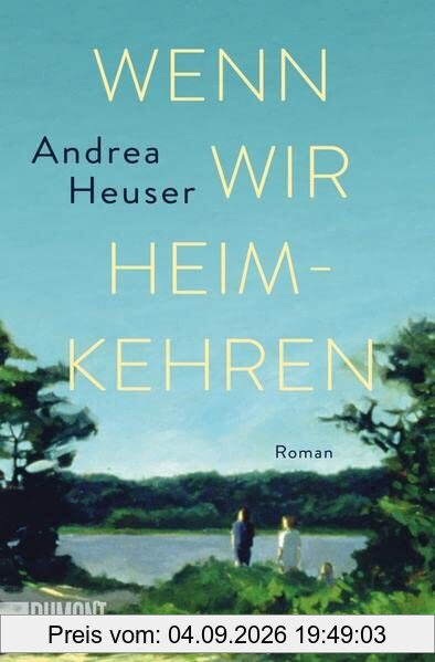 Wenn wir heimkehren: Roman