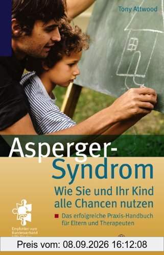 Asperger-Syndrom: Wie Sie und Ihr Kind alle Chancen nutzen: Das erfogreiche Praxis-Handbuch für Eltern und Therapeuten