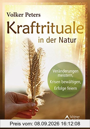 Kraftrituale in der Natur: Veränderungen meistern, Krisen bewältigen, Erfolge feiern