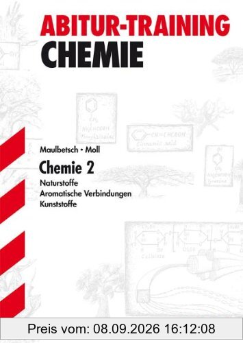 Abitur-Training Chemie / Chemie 2: Naturstoffe · Aromatische Verbindungen · Kunststoffe. Ausgabe für Baden-Württemberg.