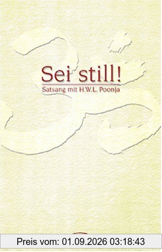 Sei still!: Satsang mit H. W. L. Poonja