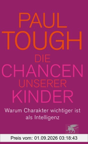 Die Chancen unserer Kinder: Warum Charakter wichtiger ist als Intelligenz