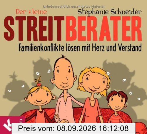 Der kleine Streitberater: Familienkonflikte lösen mit Herz und Verstand