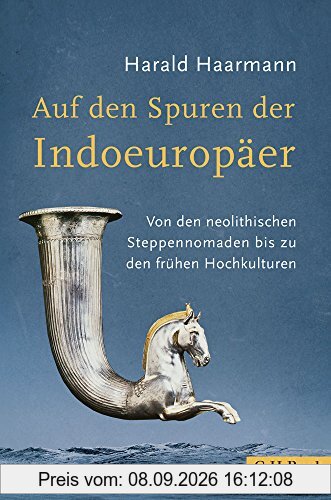 Auf den Spuren der Indoeuropäer: Von den neolithischen Steppennomaden bis zu den frühen Hochkulturen