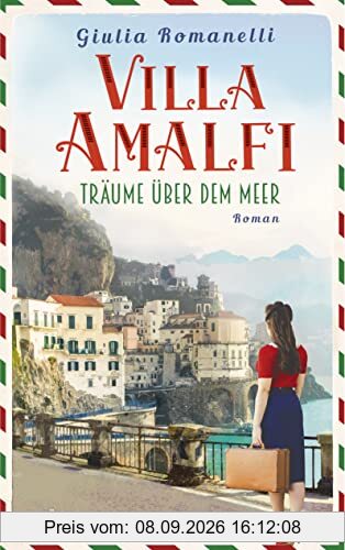 Villa Amalfi: Träume über dem Meer. Roman (Villa-Amalfi-Saga, Band 1)