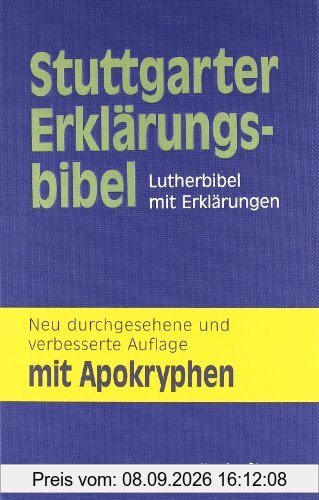 Stuttgarter Erklärungsbibel. Lutherbibel mit Erklärungen. Mit Apokryphen: Stuttgarter Erklärungsbibel mit Apokryphen