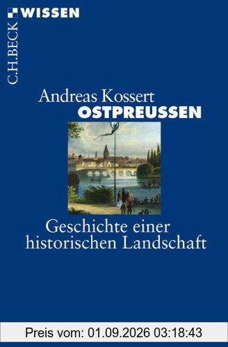 Ostpreussen: Geschichte einer historischen Landschaft