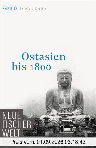 Neue Fischer Weltgeschichte. Band 13: Ostasien bis 1800