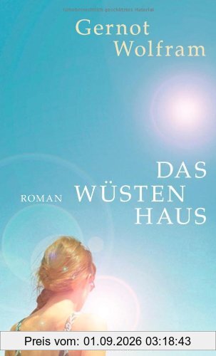 Das Wüstenhaus: Roman
