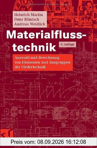 Materialflusstechnik: Auswahl und Berechnung von Elementen und Baugruppen der Fördertechnik (Studium Technik)