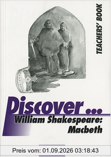 Discover...Topics for Advanced Learners / William Shakespeare: Macbeth: Teacher's Book