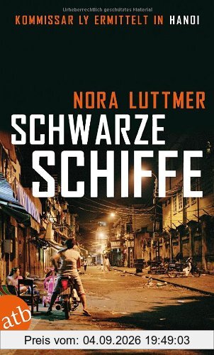Schwarze Schiffe: Kommissar Ly ermittelt in Hanoi Kriminalroman