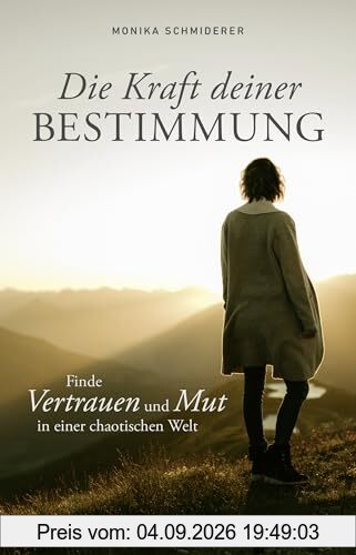 Die Kraft deiner Bestimmung: Finde Vertrauen und Mut in einer chaotischen Welt | Innere Stärke und Sicherheit in sieben Lektionen