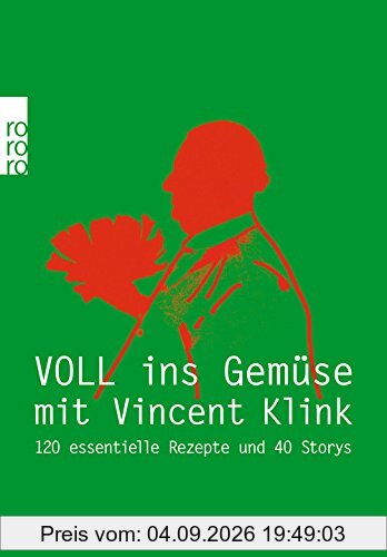 Voll ins Gemüse: 120 essentielle Rezepte und 40 Storys