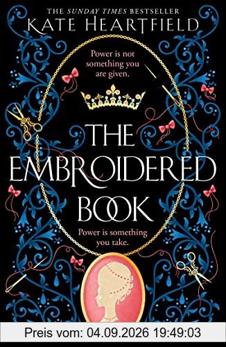 The Embroidered Book: Revolution, magic, and royal romance collide in this SUNDAY TIMES bestselling historical fantasy of 2022