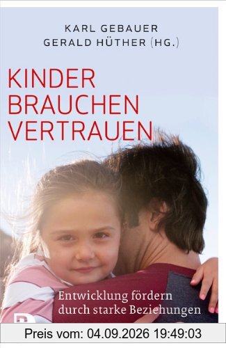Kinder brauchen Vertrauen - Entwicklung fördern durch strake Beziehungen