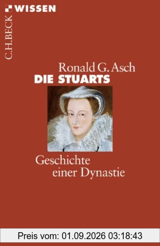 Die Stuarts: Geschichte einer Dynastie