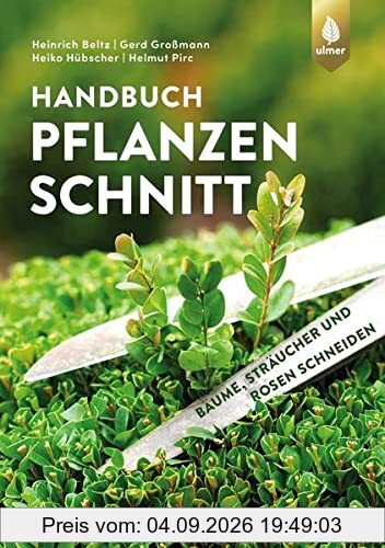 Handbuch Pflanzenschnitt: Bäume, Sträucher und Rosen schneiden