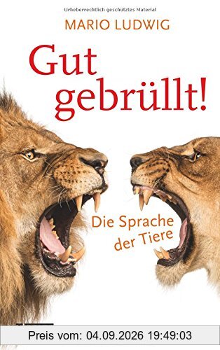 Gut gebrüllt!: Die Sprache der Tiere