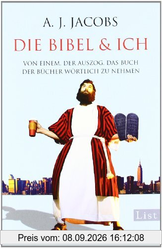 Die Bibel & ich: Von einem, der auszog, das Buch der Bücher wörtlich zu nehmen