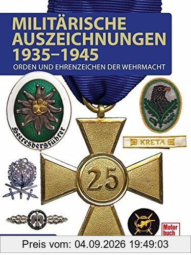 Militärische Auszeichnungen 1935-1945: Orden und Ehrenzeichen der Wehrmacht