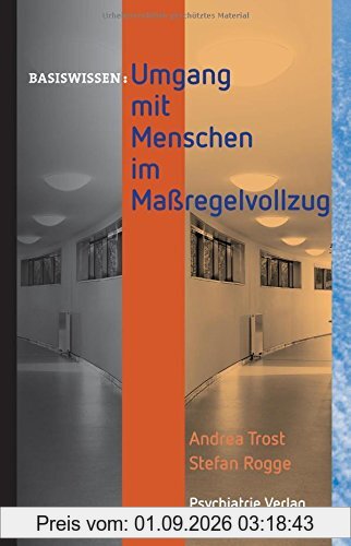 Umgang mit Menschen im Maßregelvollzug (Basiswissen)