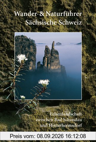 Wander- und Naturführer Sächsische Schweiz / Band 1 - Felsenlandschaft zwischen Bad Schandau und Hinterhermsdorf: Wanderführer Sächsische Schweiz: BD 1