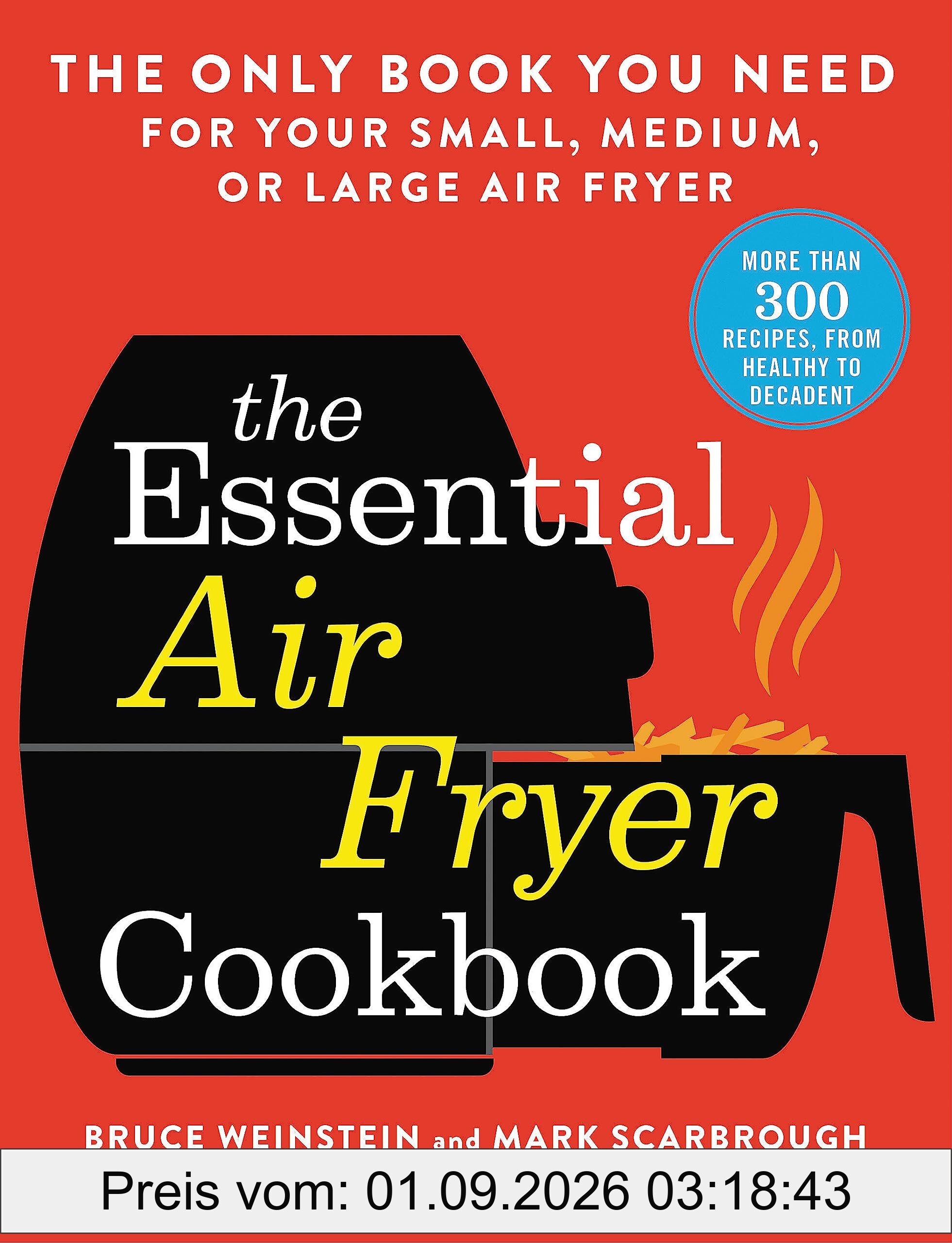The Essential Air Fryer Cookbook: The Only Book You Need for Your Small, Medium, or Large Air Fryer