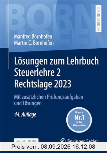 Lösungen zum Lehrbuch Steuerlehre 2 Rechtslage 2023: Mit zusätzlichen Prüfungsaufgaben und Lösungen (Bornhofen Steuerlehre 2 LÖ)