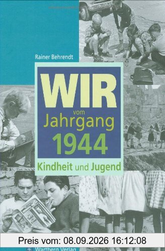 Wir vom Jahrgang 1944: Kindheit und Jugend
