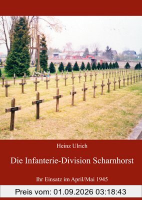 Die Infanterie-Division Scharnhorst: Ihr Einsatz im April/Mai 1945