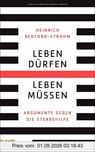 Leben dürfen - Leben müssen: Argumente gegen die Sterbehilfe