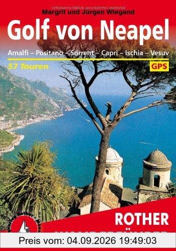 Golf von Neapel: Amalfi, Positano, Sorrent, Capri, Ischia, Vesuv. 50 ausgewählte Tal- und Höhenwanderungen sowie vier Mehrtageswanderungen an den ... ... Ischia, Vesuv. 57 ausgewählte Wanderungen