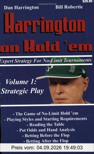 Harrington on Hold 'Em, Volume 1: Expert Strategy for No Limit Tournaments: Strategic Play