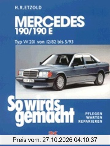 So wird's gemacht. Pflegen - warten - reparieren: Mercedes 190/190E W 201 von 12/82 bis 5/93: So wird's gemacht - Band 46: Typ W 201 …