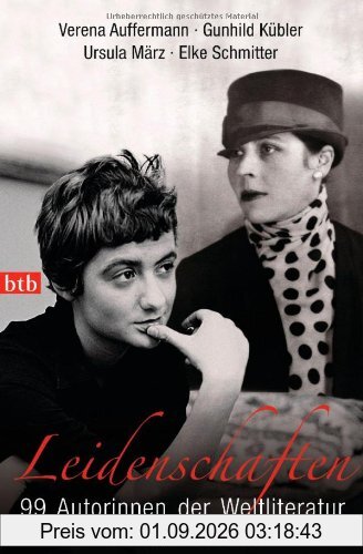 Leidenschaften: 99 Autorinnen der Weltliteratur