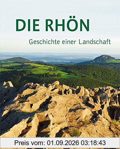 Die Rhön - Geschichte einer Landschaft (Schriften des Vonderau Museums der Stadt Fulda)