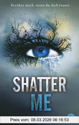 Tahereh Mafi Shatter Me, Der Auftakt Der Mitreißenden Romantasy-Reihe. TikTok Made Me Buy It (Die Shatter Me-Reihe, Band 1)