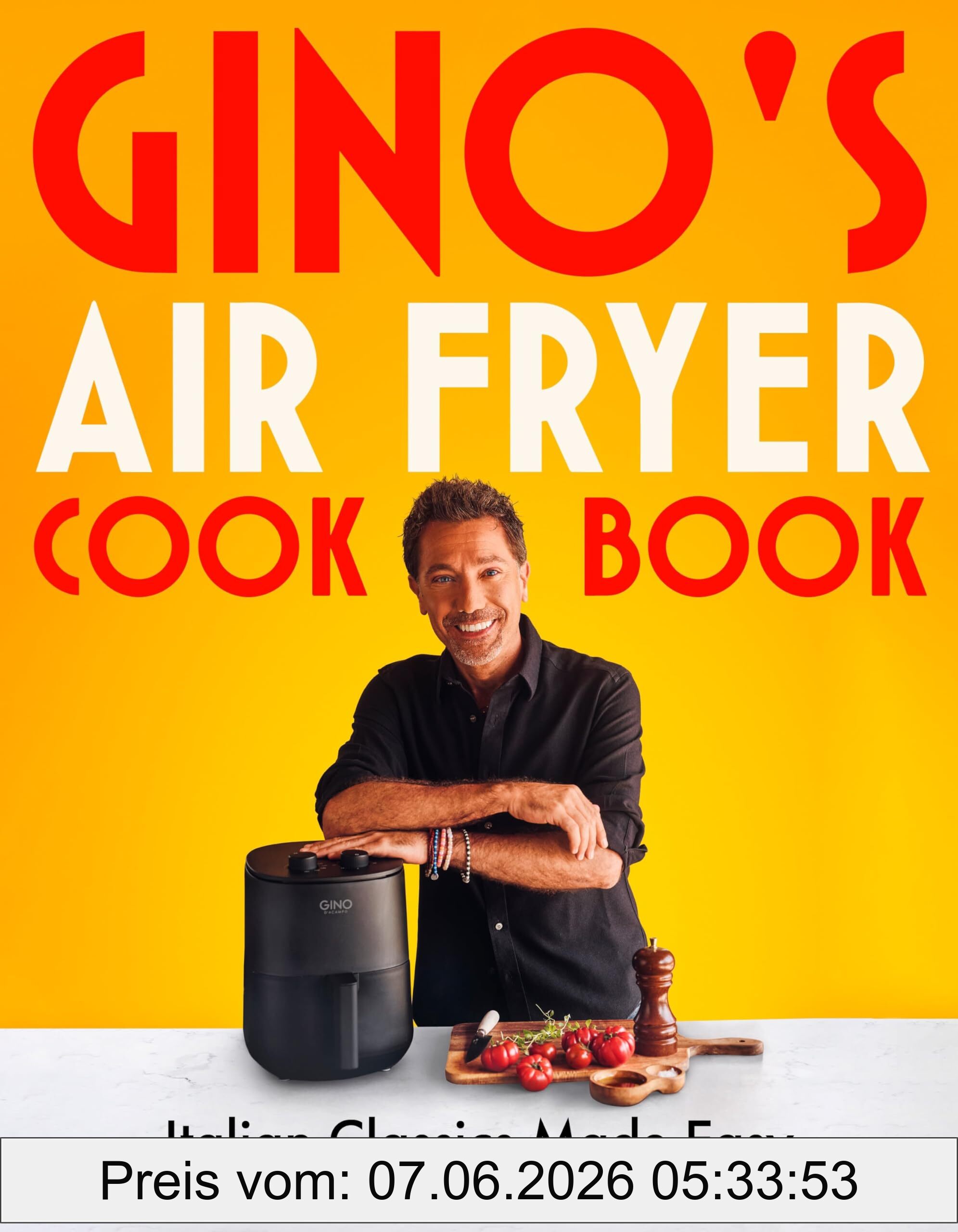Gino D'Acampo Gino's Air Fryer Cookbook, Italian Classics Made Easy, The Sunday Times Bestseller (Bloomsbury Publishing)