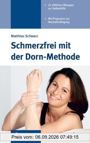 Schmerzfrei mit der Dorn-Methode: 45 effektive Übungen zur Selbsthilfe