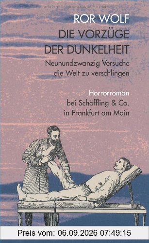 Die Vorzüge der Dunkelheit: Neunundzwanzig Versuche die Welt zu verschlingen. Horrorroman