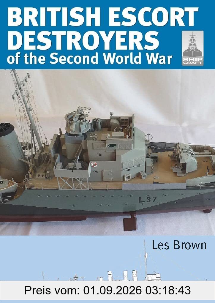 British Escort Destroyers of the Second World War (Shipcraft, 28)