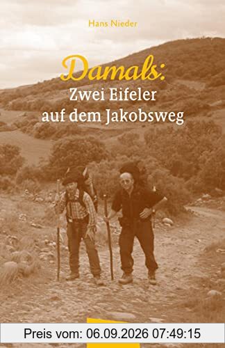 Damals - Zwei Eifeler auf dem Jakobsweg: Als die Pilgerreise noch ein echtes Abenteuer war