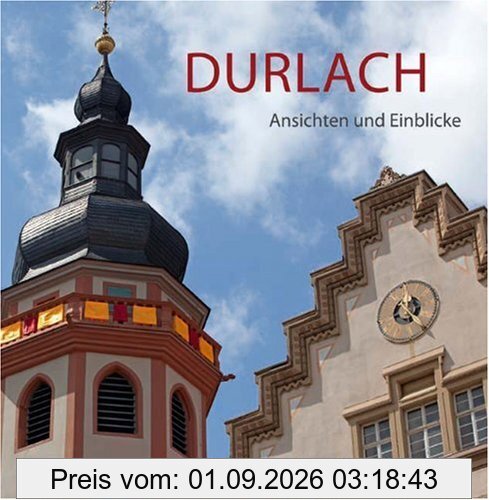 Durlach: Ansichten und Einblicke