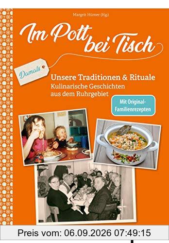 Im Pott bei Tisch: Unsere Traditionen & Rituale. Kulinarische Geschichten aus dem Ruhrgebiet