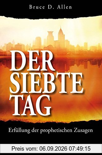 Der Siebte Tag: Erfüllung der prophetischen Zusagen