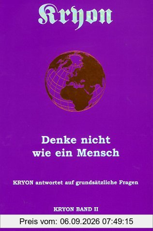 Kryon, Bd.2, Denke nicht wie ein Mensch